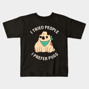 I Tried People I Prefer Pugs Kids T-Shirt